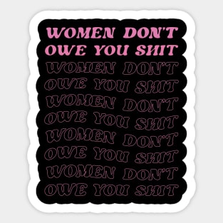 Women Don't Owe You Sht Sticker